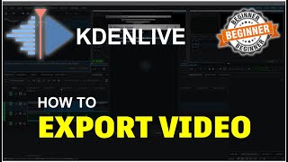 KdenLive How To Export Video Tutorial [upl. by Akkim]