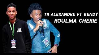 TII ALEXANDRE FT KENDY  ROULMA CHERIE  BRIAN MUSIC RECORDS [upl. by Mac312]