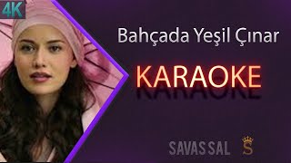 Bahçada Yeşil Çınar Karaoke Türkü [upl. by Riana]