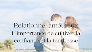 Relationnel amoureux  Limportance de développer la sécurité et la tendresse [upl. by Carder621]