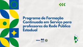 PROGRAMA DE FORMAÇÃO CONTINUADA EM SERVIÇO PARA PROFESSORES DA REDE PÚBLICA ESTADUAL  1° DIA [upl. by Nerte]