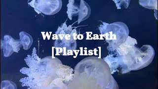 Wave to Earth PLAYLIST [upl. by Ahsinawt]