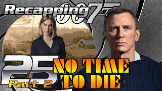 Recapping 007 25  No Time To Die 2021 Review PART 2 [upl. by Aicenaj]