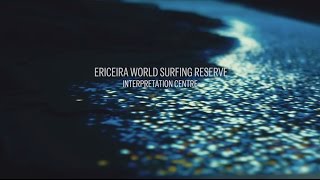 SurfERICEIRA WORLD SURFING RESERVE  INTERPRETATION CENTRE [upl. by Timmons]