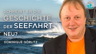 Schreibt er die Geschichte der Seefahrt neu  Dominique Görlitz [upl. by Retla]