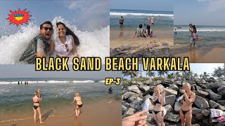 😍 Fun Time in Black Sand Beach Varkala  Foreigners in Varkala  DAY3 [upl. by Karleen57]