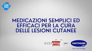 Webinar  Medicazioni semplici ed efficaci per la cura delle lesioni cutanee [upl. by Teodoro]