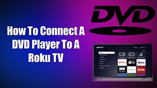 How To Connect A DVD Player To A Roku TV [upl. by Savadove]