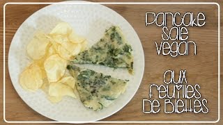 Pancake Salé aux feuilles de Blettes  Recettes Vegan [upl. by Tjader]