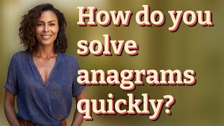 How do you solve anagrams quickly [upl. by Bunns]