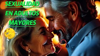 VIDA SEXUAL EN ADULTOS MAYORES ❤️‍🔥 [upl. by Wycoff]