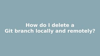 How do I delete a Git branch locally and remotely [upl. by Ttayh466]