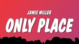 Jamie Miller  Only Place Lyrics [upl. by Nairod]