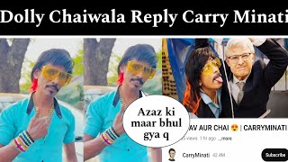 Dolly chaiwala Reply Carry Minati New roast video [upl. by Ynnavoig]