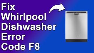 How To Fix The Whirlpool Dishwasher F8 Error Code  Meaning Causes amp SolutionsReliable Approach [upl. by Marwin]