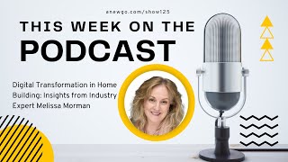 Digital Transformation in Home Building Insights from Industry Expert Melissa Morman [upl. by Poirer68]