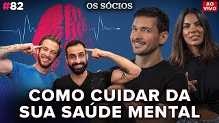 Como cuidar da sua SAÚDE MENTAL com CanaldoEslen e AndreiMayer  Os Sócios Podcast 82 [upl. by Nilecoj895]