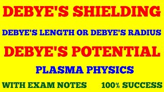 DEBYES SHIELDING  DEBYES LENGTH  DEBYES POTENTIAL  PLASMA PHYSICS  WITH EXAM NOTES [upl. by Surtemed]