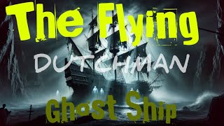 The Flying Dutchman Full History of the Legendary Ghost Ship [upl. by Rainah462]