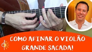 Afinando o Violão SEM Afinador Eletrônico  Grande Sacada [upl. by Imik]