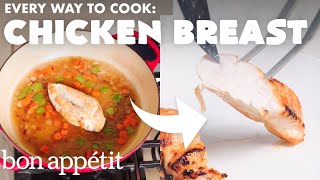 Every Way to Cook a Chicken Breast 32 Methods  Bon Appétit [upl. by Mort238]