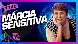 MÁRCIA SENSITIVA  Inteligência Ltda Podcast 1140 [upl. by Riegel807]