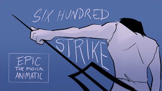 Six Hundred Strike  EPIC THE MUSICAL animatic [upl. by Hiro]