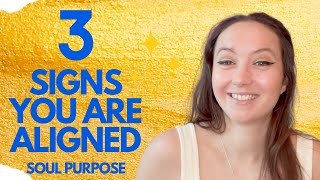 3 SIGNS you’re living ALIGNED with your SOUL PURPOSE [upl. by Nonna]