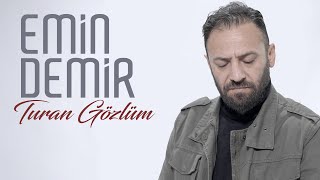 Emin Demir  Turan Gözlüm Yeni Klip [upl. by Immanuel659]