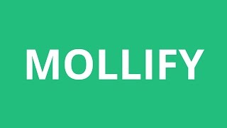 How To Pronounce Mollify  Pronunciation Academy [upl. by Stultz]