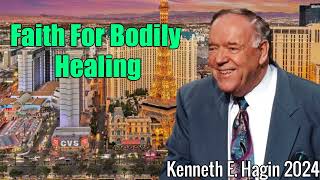 Kenneth E Hagin Messages 2024  Faith For Bodily Healing [upl. by Leal]