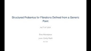 Structured Frobenius for Fibrations Defined from a Generic Point  Sina Hazratpour [upl. by Borer858]