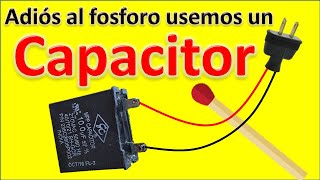 como encender fuego USANDO UN CAPACITOR DE 10UF 200VAC si no tienes fosforos o encendedor [upl. by Nalyad761]