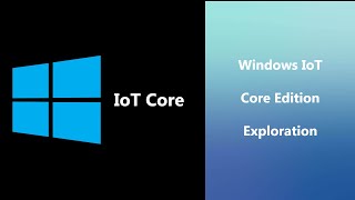 Exploring Windows IoT Core [upl. by Susanetta]