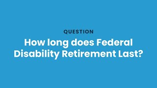 How long does Federal Disability Retirement last [upl. by Tenom]