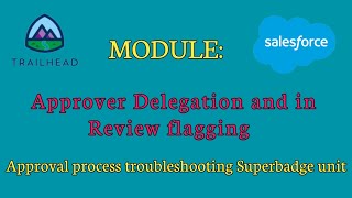 Approver Delegation and in Review flaggingApproval process troubleshooting SuperbadgeSalesforce [upl. by Sikata]