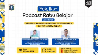 Podcast Rabu Belajar Episode 135 quotMengenal Ragam dan Manfaat Pelatihan Kerja di Jakarta Baratquot [upl. by Tenom]