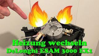 LowBudgetProjekt Delonghi ESAM 3000 EX1  Teil 3  Heizung  Durchlauferhitzer Austauschen [upl. by Aicirtap]