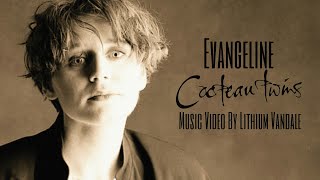 Cocteau Twins  Evangeline  Music Video By Lithium Vandale • 1990s Greatest Dream Pop Love Ballads [upl. by Wearing]