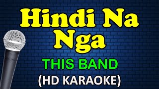 HINDI NA NGA  This Band HD Karaoke [upl. by Cadmar826]