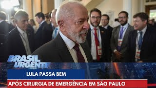 Lula passa por cirurgia de emergência após sofrer hemorragia cerebral  Brasil Urgente [upl. by Candace965]