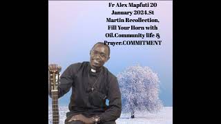 Fr Alex Mapfuti 20 Jan24St Martin Recollection Fill Your Horn with OilCOMMITMENT [upl. by Enyleve]