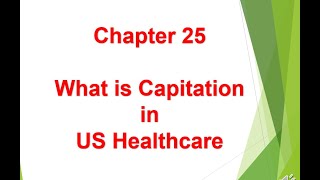 What is Capitation in US Healthcare  Chapter 25 [upl. by Aihsyn]