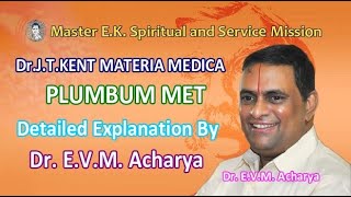 PLUMBUM MET  Materia Medica of Dr JT Kent detailed explanation by Dr EVMAcharya [upl. by Faunia47]