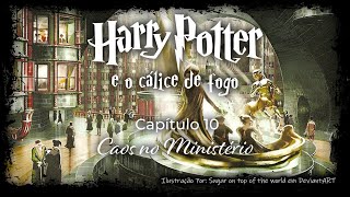 Harry Potter e o Cálice de Fogo  Capitulo 10  Caos no Ministério [upl. by Ylrebmik832]