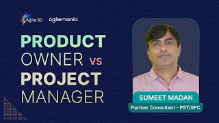 Project Manager Vs Project Owner  PM Vs PO  Sumeet Madan  Agile 30 Webinar  Agilemania [upl. by Ardnalak263]