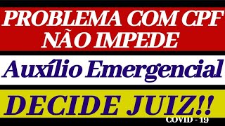 JUIZ SUSPENDE EXIGÊNCIA DE CPF PARA RECEBER AUXÍLIO EMERGENCIAL MAS ATENÇÃO UM ALERTA PRA VOCÊ [upl. by Brice49]