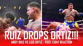 😱 ANDY RUIZ DROPS LUIS ORTIZ 3 TIMES WINS UD POST FIGHT REVIEW NO FOOTAGE 😱 [upl. by Nangem]