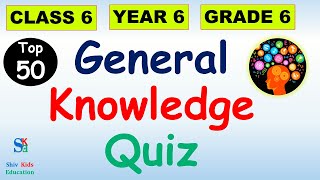 Top 50 Important Class 6 GK quizGeneral Knowledge Quiz class 6Class 6 gk questionsGK for class 6 [upl. by Yhcir565]