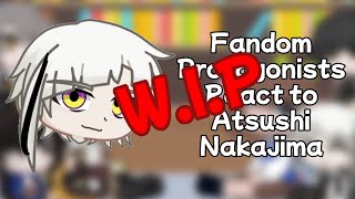 WIP Fandom Protagonists React To Each Other \ Atsushi Nakajima  HSR GI FPE BSD Fallout Wuwa [upl. by Sacks]